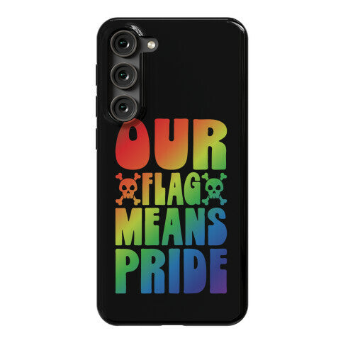 Our Flag Means Pride Phone Case